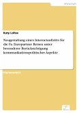 Neugestaltung eines Internetauftritts für die Fa. Europartner Reisen unter besonderer Berücksichtigung kommunikationspolitischer Aspekte (eBook, PDF)