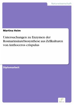 Untersuchungen zu Enzymen der Rosmarinsäurebiosynthese aus Zellkulturen von Anthoceros crispulus (eBook, PDF) - Heim, Martina
