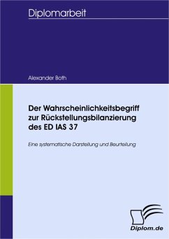 Der Wahrscheinlichkeitsbegriff zur Rückstellungsbilanzierung des ED IAS 37 (eBook, PDF) - Both, Alexander