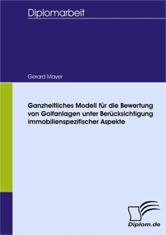Ganzheitliches Modell für die Bewertung von Golfanlagen unter Berücksichtigung immobilienspezifischer Aspekte (eBook, PDF) - Mayer, Gerard