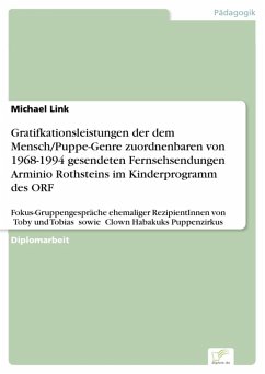 Gratifkationsleistungen der dem Mensch/Puppe-Genre zuordnenbaren von 1968-1994 gesendeten Fernsehsendungen Arminio Rothsteins im Kinderprogramm des ORF (eBook, PDF) - Link, Michael