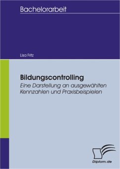 Bildungscontrolling: Eine Darstellung an ausgewählten Kennzahlen und Praxisbeispielen (eBook, PDF) - Fritz, Lisa