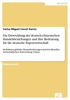 Die Entwicklung der deutsch-chinesischen Handelsbeziehungen und ihre Bedeutung für die deutsche Exportwirtschaft (eBook, PDF) - Llovet Garcia, Carlos Miguel