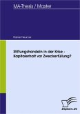 Stiftungshandeln in der Krise - Kapitalerhalt vor Zweckerfüllung? (eBook, PDF) Stiftungshandeln in der Krise - Kapitalerhalt vor Zweckerfüllung? (eBook, PDF)