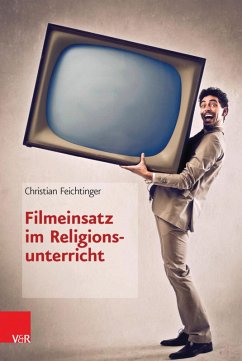 Filmeinsatz im Religionsunterricht (eBook, PDF) - Feichtinger, Christian