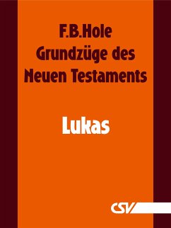Grundzüge des Neuen Testaments - Lukas (eBook, ePUB) - Hole, F. B.