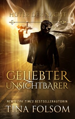 Geliebter Unsichtbarer / Hüter der Nacht Bd.1 (eBook, ePUB) - Folsom, Tina