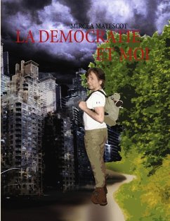 La Democratie et Moi (eBook, ePUB) - Matescot, Mircea