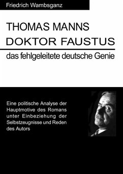 Thomas Mann Doktor Faustus das fehlgeleitete deutsche Genie (eBook, ePUB) - Wambsganz, Friedrich