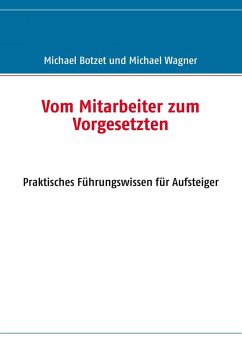 Vom Mitarbeiter zum Vorgesetzten (eBook, ePUB) - Botzet, Michael; Wagner, Michael