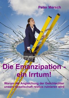 Die Emanzipation - ein Irrtum! (eBook, ePUB) - Mersch, Peter