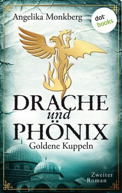 Goldene Kuppeln / Drache und Phoenix Bd.2 (eBook, ePUB) - Monkberg, Angelika
