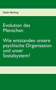 Evolution des Menschen. Wie entstanden unsere psychische Organisation und unser Sozialsystem? (eBook, ePUB) - Berking, Stefan