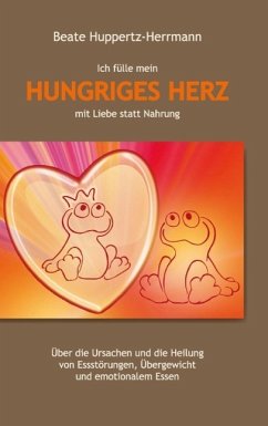 Ich fülle mein Hungriges Herz mit Liebe statt Nahrung (eBook, ePUB) Cover Ich fülle mein Hungriges Herz mit Liebe statt Nahrung (eBook, ePUB)