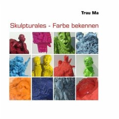 Skulpturales - Farbe bekennen (eBook, ePUB) - Ma, Trau