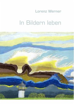 In Bildern leben (eBook, ePUB) - Werner, Lorenz; Werner, Jan