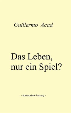 Das Leben, nur ein Spiel? (eBook, ePUB) - Acad, Guillermo