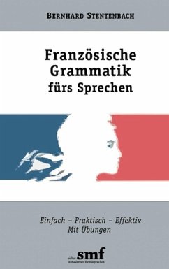 Französische Grammatik fürs Sprechen (eBook, ePUB) - Stentenbach, Bernhard