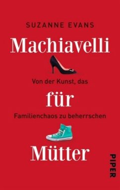 Machiavelli für Mütter - Evans, Suzanne