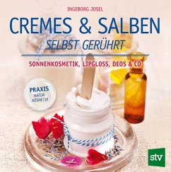 Cremes & Salben selbst gerührt - Josel, Ingeborg