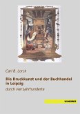 Die Druckkunst und der Buchhandel in Leipzig