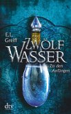 Zu den Anfängen / Zwölf Wasser Bd.1