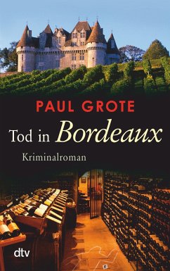 Tod in Bordeaux / Weinkrimi Bd.1 - Grote, Paul