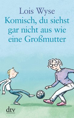 Komisch, du siehst gar nicht aus wie eine Großmutter. Großdruck - Wyse, Lois