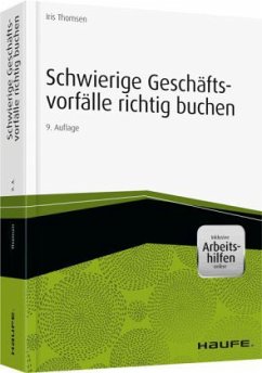 Schwierige Geschäftsvorfälle richtig buchen - inkl. Arbeitshilfen online - Thomsen, Iris