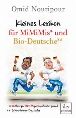 Kleines Lexikon für MiMiMis und Bio-Deutsche - Nouripour, Omid