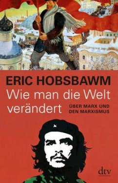 Wie man die Welt verändert - Hobsbawm, Eric J.
