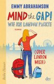 Mind the Gap! Wie ich London packte (oder London mich) / London-Trilogie Bd.1