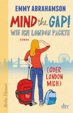 Mind the Gap! Wie ich London packte (oder London mich) / London-Trilogie Bd.1 - Abrahamson, Emmy