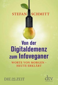 Von der Digitaldemenz zum Infoveganer - Schmitt, Stefan