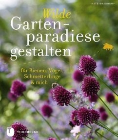 Wilde Gartenparadiese gestalten - Bradbury, Kate