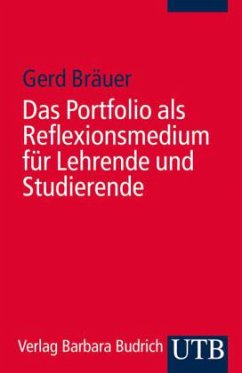 Das Portfolio als Reflexionsmedium für Lehrende und Studierende - Bräuer, Gerd