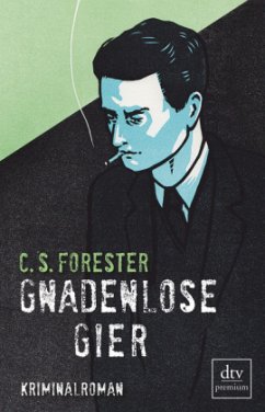 Gnadenlose Gier - Forester, C. S.