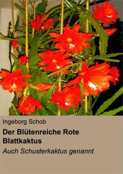 Der Blütenreiche Rote Blattkaktus (eBook, ePUB) - Schob, Ingeborg