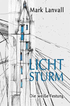 Die weiße Festung / Lichtsturm Bd.1 (eBook, ePUB) - Lanvall, Mark