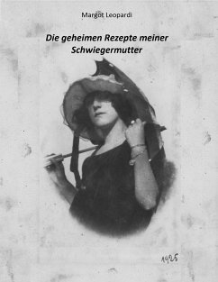 Die geheimen Rezepte meiner Schwiegermutter (eBook, ePUB) - Leopardi, Margot