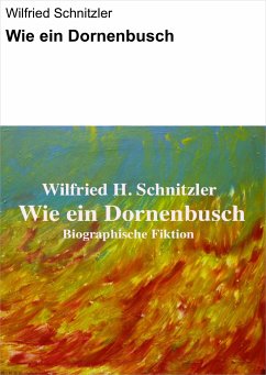 Wie ein Dornenbusch (eBook, ePUB) - Schnitzler, Wilfried