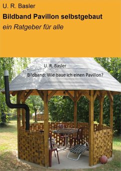 Bildband Pavillon selbstgebaut (eBook, ePUB) - R. Basler, U.