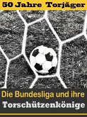Die besten Stürmer der Fußball Bundesliga - Die Torschützenkönige (eBook, ePUB)