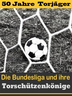 Die besten Stürmer der Fußball Bundesliga - Die Torschützenkönige (eBook, ePUB) - Wiedholz, Hans-Werner