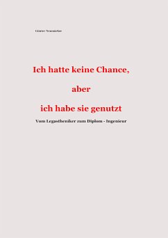 Ich hatte keine Chance, aber ich habe sie genutzt (eBook, ePUB) - Neumärker, Günter