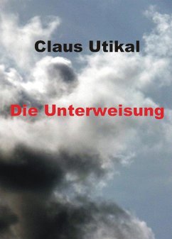 Die Unterweisung (eBook, ePUB) - Utikal, Claus