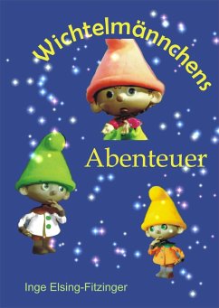 Wichtelmännchens Abenteuer (eBook, ePUB) - Elsing-Fitzinger, Inge