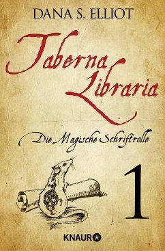 Die Magische Schriftrolle / Taberna Libraria Bd.1 Tl.1 (eBook, ePUB) - Eliott, Dana S.