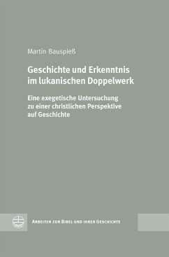 Geschichte und Erkenntnis im lukanischen Doppelwerk (eBook, PDF) - Bauspieß, Martin