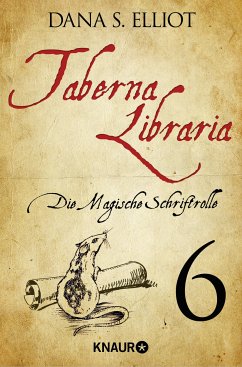 Die Magische Schriftrolle / Taberna Libraria Bd.1 Tl.6 (eBook, ePUB) - Eliott, Dana S.
